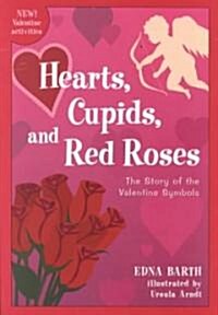 Hearts, Cupids, and Red Roses: The Story of the Valentine Symbols (Paperback)