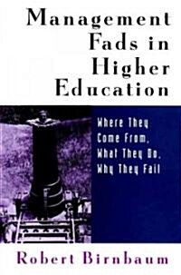 Management Fads in Higher Education: Where They Come From, What They Do, Why They Fail (Paperback)