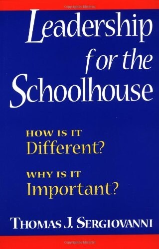 Leadership for the Schoolhouse: How is It Different? Why is It Important? (Paperback)