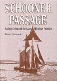 Schooner Passage: Sailing Ships and the Lake Michigan Frontier (Hardcover)