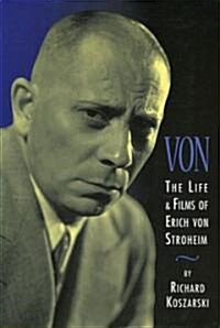 Von: The Life & Films of Erich Von Stroheim (Paperback, Revised)