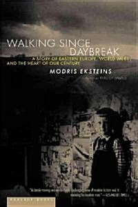 Walking Since Daybreak: A Story of Eastern Europe, World War II, and the Heart of Our Century (Paperback)