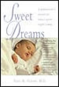 Sweet Dreams: A Pediatricians Secrets for Babys Good Nights Sleep (Paperback)