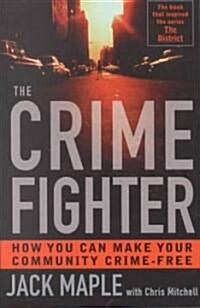 The Crime Fighter: How You Can Make Your Community Crime Free (Paperback)