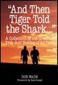 And Then Tiger Told the Shark (Paperback)