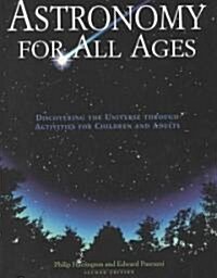Astronomy for All Ages: Discovering the Universe Through Activities for Children and Adults (Paperback)