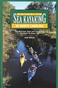 Guide to Sea Kayaking in North Carolina: The Best Trips from Knotts Island to Cape Fear (Paperback)