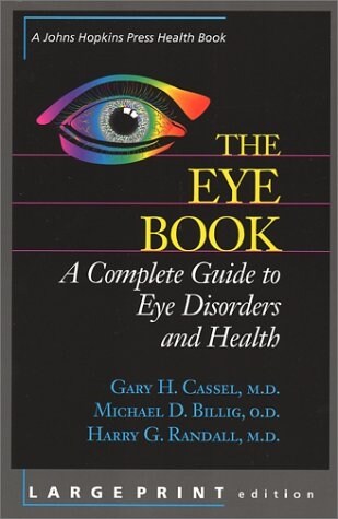 The Eye Book: A Complete Guide to Eye Disorders and Health (Paperback)