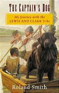 The Captains Dog: My Journey with the Lewis and Clark Tribe (Paperback)