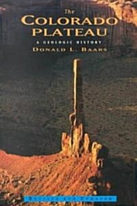 The Colorado Plateau: A Geologic History (Paperback, Revised)