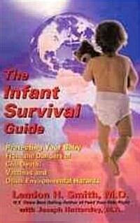 The Infant Survival Guide: Protecting Your Baby from the Dangers of Crib Death, Vaccines, and Other Environmental Hazards                              (Paperback)