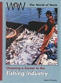 Choosing a Career in the Fishing Industry (Library Binding)