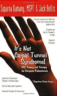 Its Not Carpal Tunnel Syndrome!: RSI Theory and Therapy for Computer Professionals (Paperback)