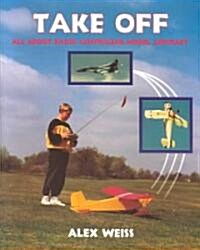Take Off : All About Radio Controlled Model Aircraft (Paperback)