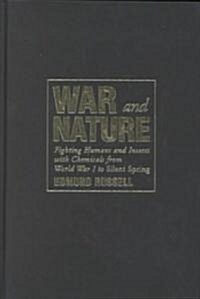 War and Nature : Fighting Humans and Insects with Chemicals from World War I to Silent Spring (Hardcover)