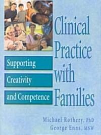 Clinical Practice with Families: Supporting Creativity and Competence (Paperback)