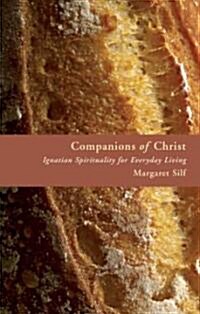 Companions of Christ: Ignatian Spirituality for Everyday Living (Paperback)