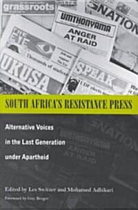 South Africas Resistance Press: Alternative Voices in the Last Generation Under Apartheid (Paperback)