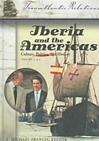 Iberia and the Americas [3 Volumes]: Culture, Politics, and History (Hardcover)