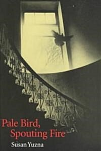 Pale Bird, Spouting Fire (Paperback)