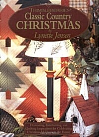 Thimbleberries (R) Classic Country Christmas: Decorating, Entertaining, and Quilting Inspirations for Celebrating Christmas All Through the House (Hardcover)
