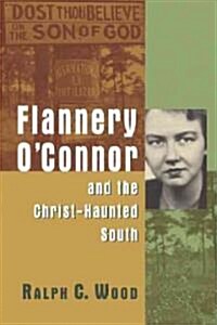 Flannery OConnor and the Christ-Haunted South (Paperback)