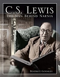 C. S. Lewis: The Man Behind Narnia (Paperback, 2)