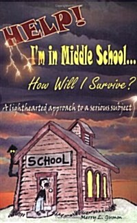 Help! Im In Middle School...how Will I Survive? (Paperback)