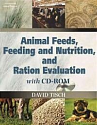 Animal Feeds, Feeding and Nutrition, and Ration Evaluation CD-ROM [With CDROM] (Hardcover)