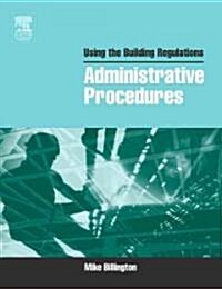 Using the Building Regulations: Administrative Procedures (Paperback)
