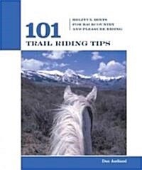 101 Trail Riding Tips: Helpful Hints for Backcountry and Pleasure Riding (Paperback)