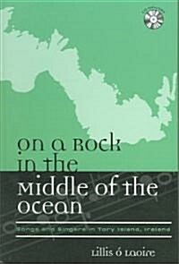 On a Rock in the Middle of the Ocean: Songs and Singers in Tory Island, Ireland [With CD] (Hardcover)