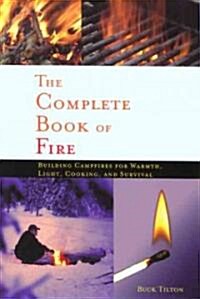 Complete Book of Fire: Building Campfires for Warmth, Light, Cooking, and Survival (Paperback)