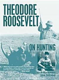 Theodore Roosevelt on Hunting (Paperback)