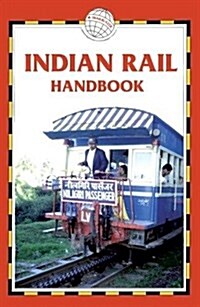 Indian Rail Handbook : Route Guide, Rail Atlas, Timetables (Paperback)