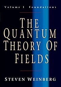 The Quantum Theory of Fields: Volume 1, Foundations (Paperback)