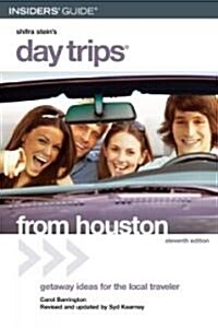 Insiders Guide Shifra Steins Day Trips From Houston (Paperback, 11th)