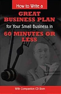 How to Write a Great Business Plan for Your Small Business in 60 Minutes or Less [With CDROM] (Paperback)