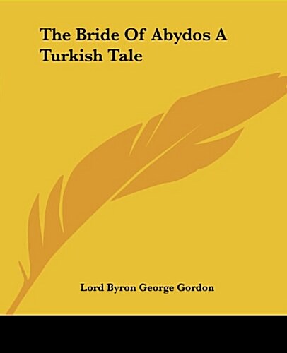 The Bride of Abydos a Turkish Tale (Paperback)