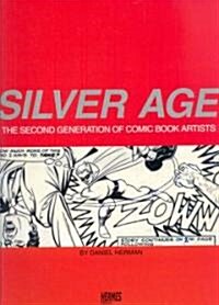 Silver Age: The Second Generation of Comic Artists (Paperback)