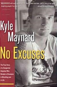 No Excuses!: The True Story of a Congenital Amputee Who Became a Champion in Wrestling and in Life (Hardcover)