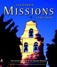 California Missions and Presidios: The History & Beauty of the Spanish Missions (Hardcover)
