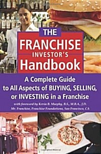 [중고] The Franchise Handbook: A Complete Guide to All Aspects of Buying, Selling or Investing in a Franchise (Hardcover)
