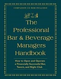 The Professional Bar & Beverage Managers Handbook: How to Open and Operate a Financially Successful Bar, Tavern and Night Club [With CDROM] (Hardcover)