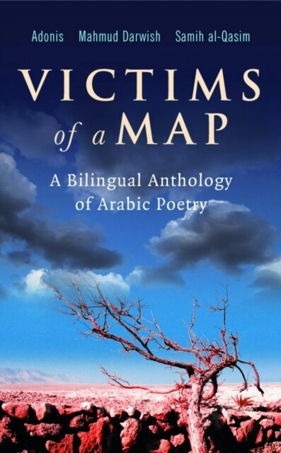 Victims of a Map : A Bilingual Anthology of Arabic Poetry (Paperback, New edition)