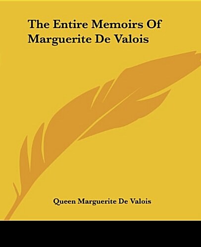 The Entire Memoirs of Marguerite de Valois (Paperback)