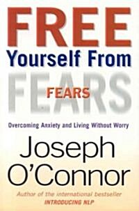 [중고] Free Yourself from Fears : Overcoming Anxiety and Living without Worry (Paperback)