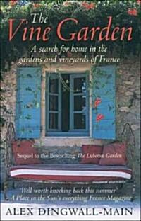 The Vine Garden : A search for home in the gardens and vineyards of France (Paperback)