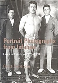 Portrait Photographs from Isfahan : Faces in Transition 1920-1950 (Paperback)