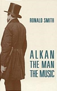 Alkan : The Man/The Music (Paperback, 2 Revised edition)